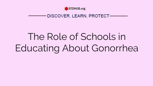 The Role of Schools in Educating About Gonorrhea