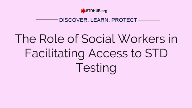 The Role of Social Workers in Facilitating Access to STD Testing