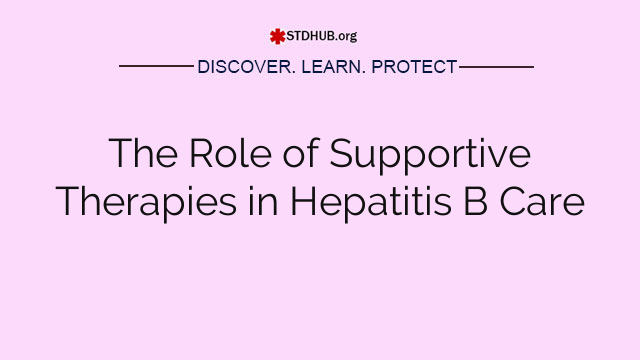 The Role of Supportive Therapies in Hepatitis B Care