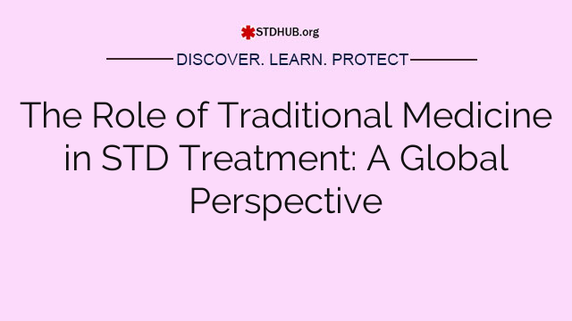 The Role of Traditional Medicine in STD Treatment: A Global Perspective