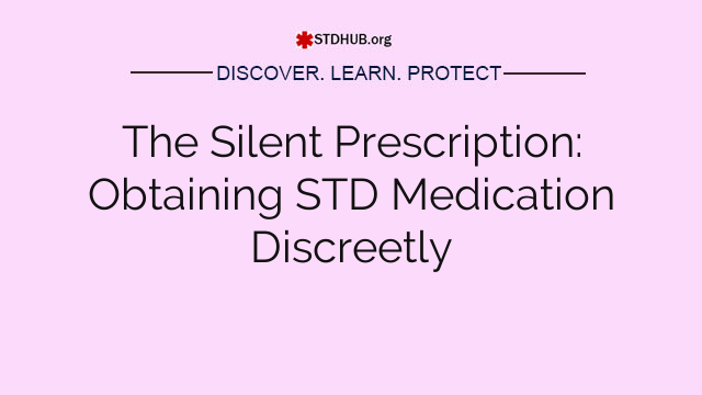 The Silent Prescription: Obtaining STD Medication Discreetly
