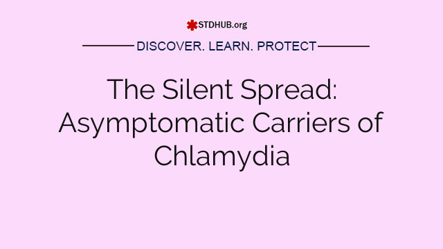 The Silent Spread: Asymptomatic Carriers of Chlamydia