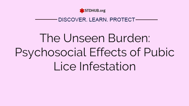 The Unseen Burden: Psychosocial Effects of Pubic Lice Infestation