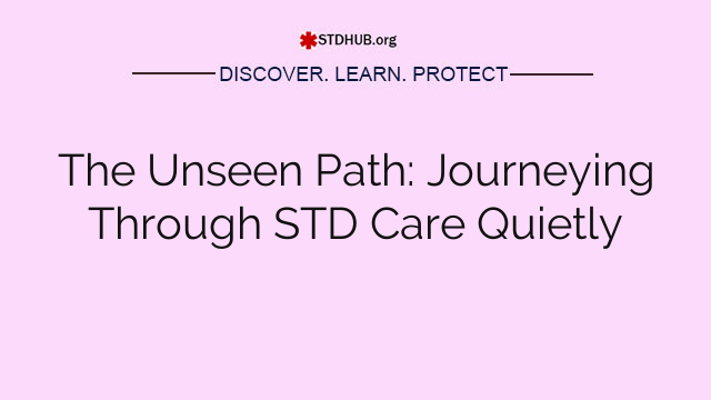 The Unseen Path: Journeying Through STD Care Quietly