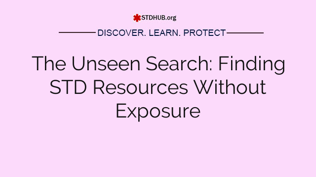 The Unseen Search: Finding STD Resources Without Exposure