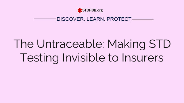 The Untraceable: Making STD Testing Invisible to Insurers