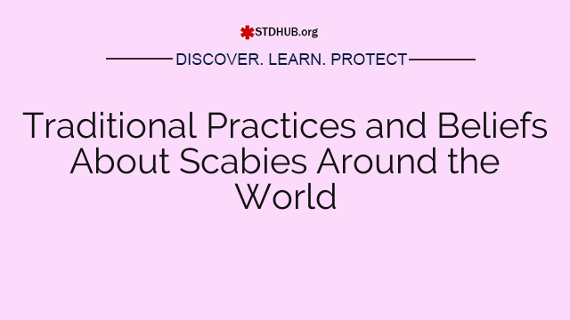 Traditional Practices and Beliefs About Scabies Around the World