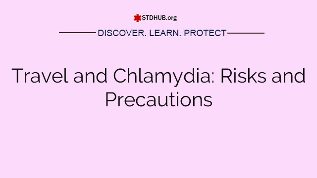 Travel and Chlamydia: Risks and Precautions