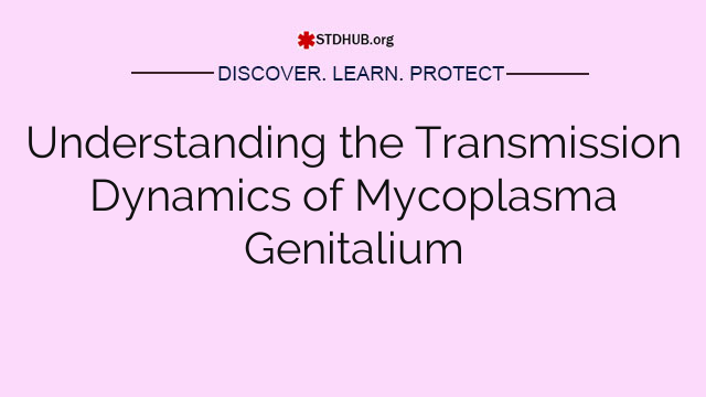 Understanding the Transmission Dynamics of Mycoplasma Genitalium