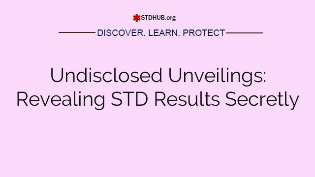 Undisclosed Unveilings: Revealing STD Results Secretly