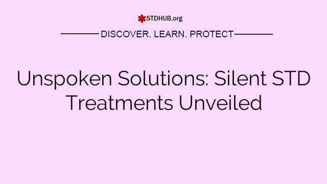 Unspoken Solutions: Silent STD Treatments Unveiled