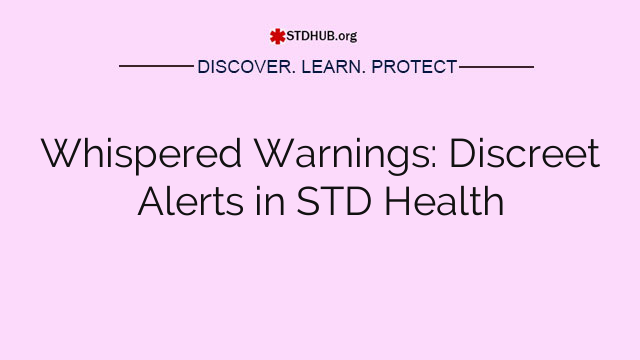 Whispered Warnings: Discreet Alerts in STD Health