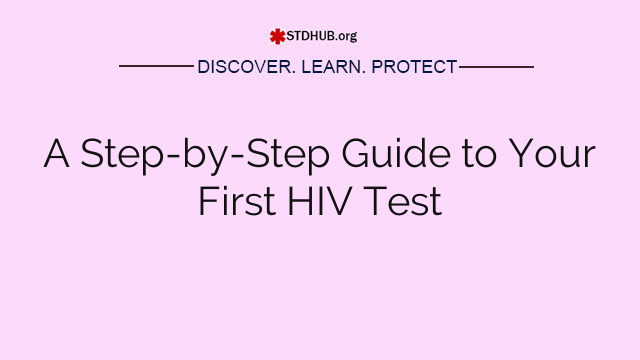 A Step-by-Step Guide to Your First HIV Test