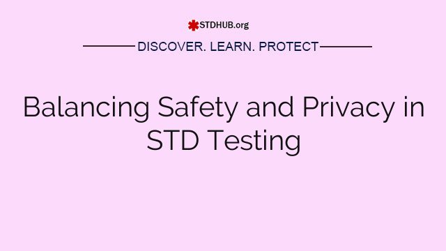 Balancing Safety and Privacy in STD Testing