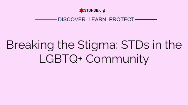 Breaking the Stigma: STDs in the LGBTQ+ Community