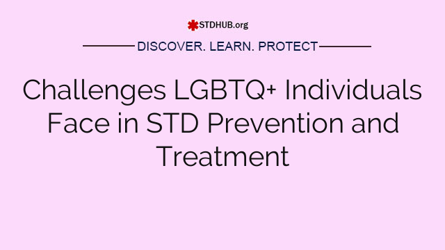 Challenges LGBTQ+ Individuals Face in STD Prevention and Treatment