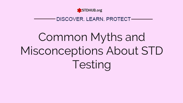 Common Myths and Misconceptions About STD Testing