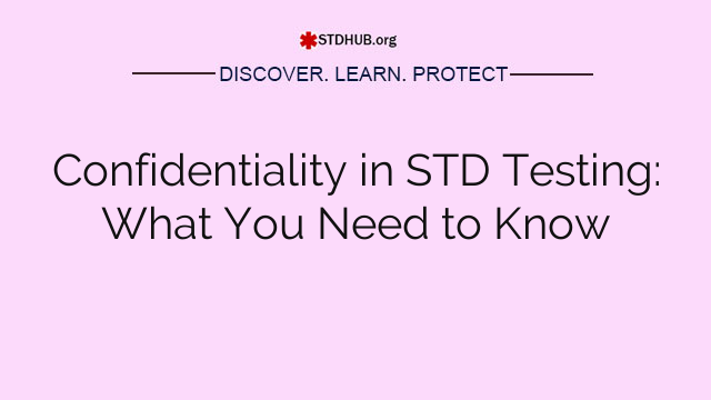 Confidentiality in STD Testing: What You Need to Know