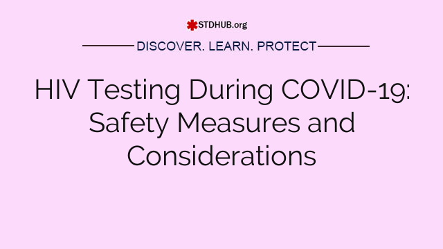 HIV Testing During COVID-19: Safety Measures and Considerations