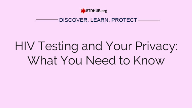 HIV Testing and Your Privacy: What You Need to Know