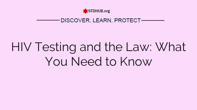 HIV Testing and the Law: What You Need to Know