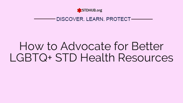 How to Advocate for Better LGBTQ+ STD Health Resources