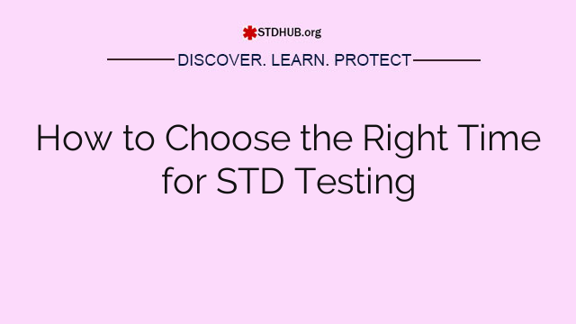 How to Choose the Right Time for STD Testing