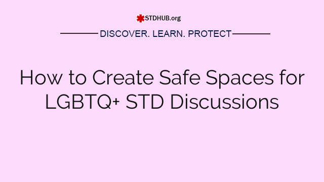 How to Create Safe Spaces for LGBTQ+ STD Discussions