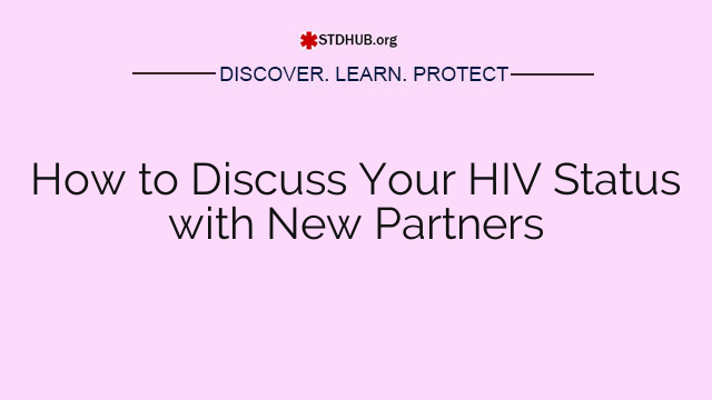 How to Discuss Your HIV Status with New Partners