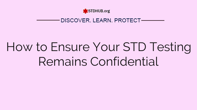 How to Ensure Your STD Testing Remains Confidential