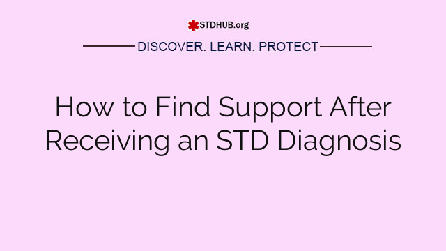 How to Find Support After Receiving an STD Diagnosis