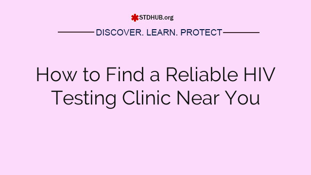 How to Find a Reliable HIV Testing Clinic Near You