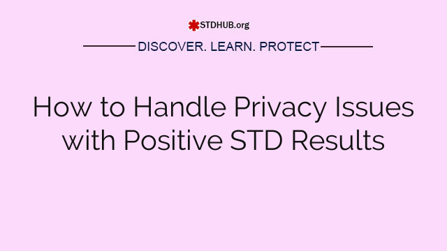 How to Handle Privacy Issues with Positive STD Results