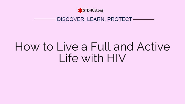 How to Live a Full and Active Life with HIV