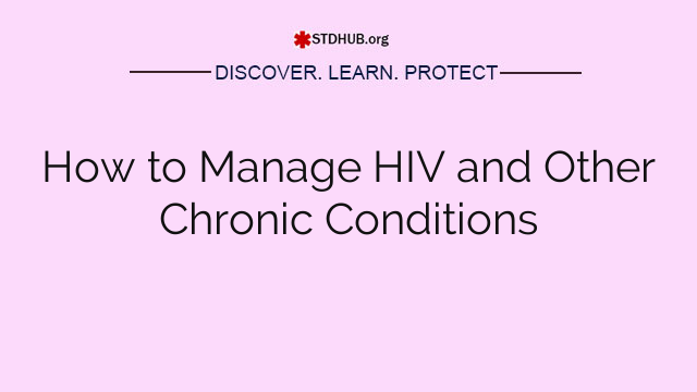 How to Manage HIV and Other Chronic Conditions