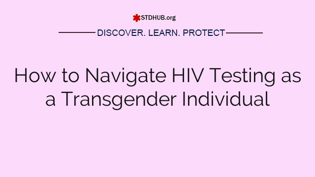 How to Navigate HIV Testing as a Transgender Individual