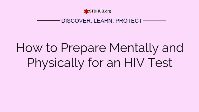 How to Prepare Mentally and Physically for an HIV Test