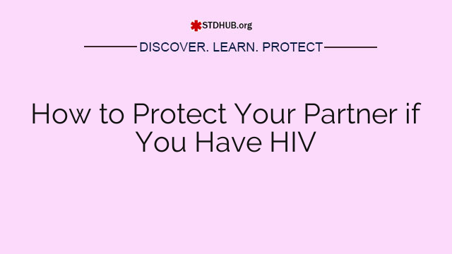 How to Protect Your Partner if You Have HIV