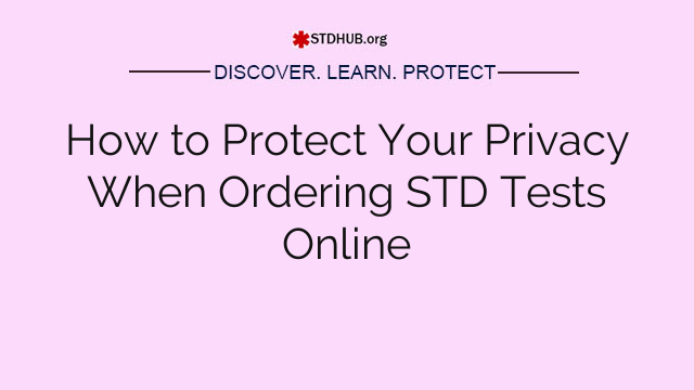 How to Protect Your Privacy When Ordering STD Tests Online