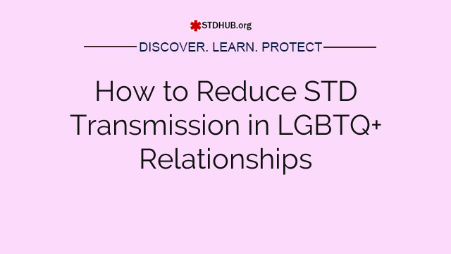 How to Reduce STD Transmission in LGBTQ+ Relationships