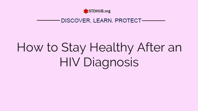 How to Stay Healthy After an HIV Diagnosis