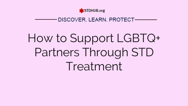 How to Support LGBTQ+ Partners Through STD Treatment