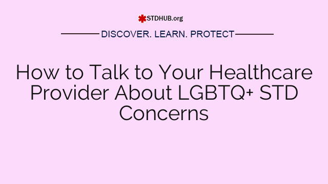 How to Talk to Your Healthcare Provider About LGBTQ+ STD Concerns