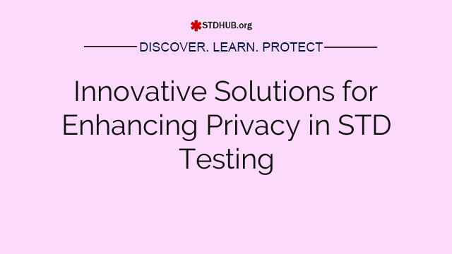 Innovative Solutions for Enhancing Privacy in STD Testing