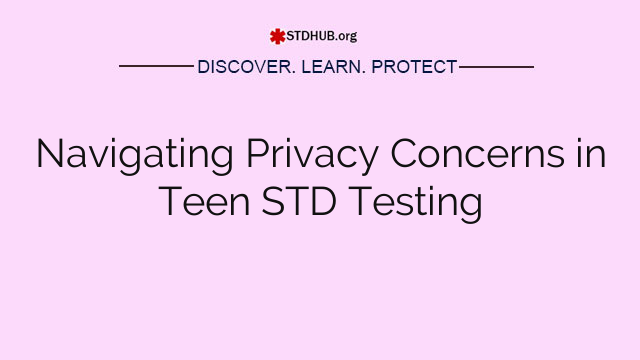 Navigating Privacy Concerns in Teen STD Testing