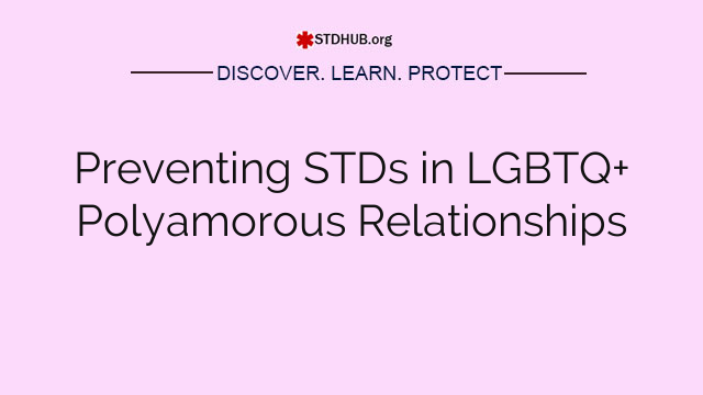 Preventing STDs in LGBTQ+ Polyamorous Relationships