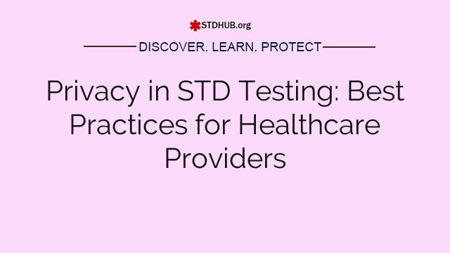 Privacy in STD Testing: Best Practices for Healthcare Providers