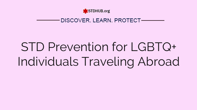 STD Prevention for LGBTQ+ Individuals Traveling Abroad