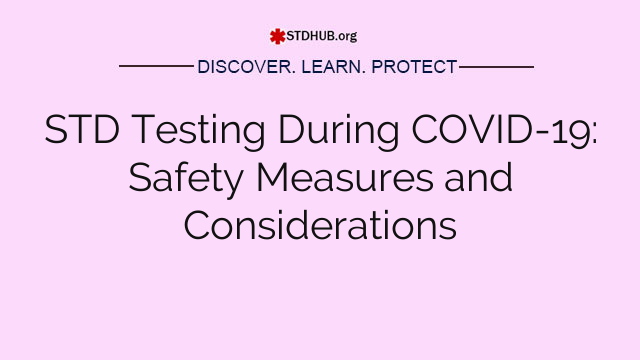 STD Testing During COVID-19: Safety Measures and Considerations