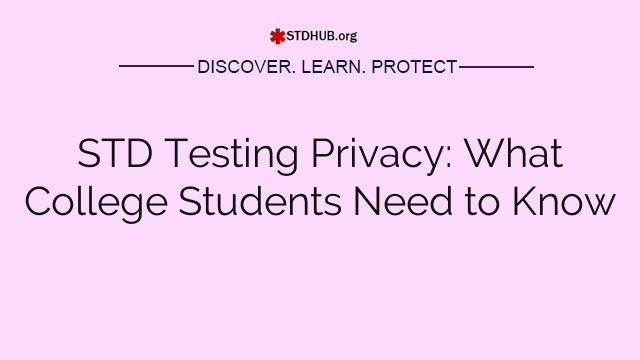 STD Testing Privacy: What College Students Need to Know